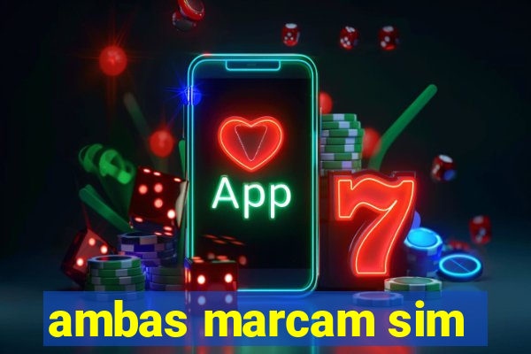 ambas marcam sim